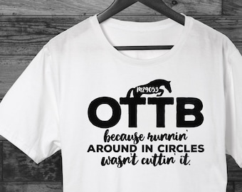 OTTB Personalized T-Shirt OTTB: because runnin' around in circles wasn't cuttin' it. Thoroughbred Shirt OTTB Shirt Horse Shirt