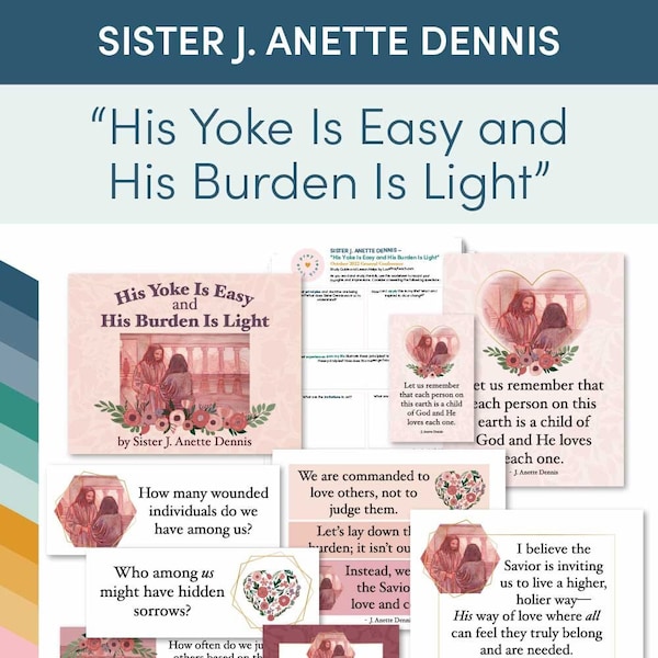 October 22 General Conference: Sister J. Anette Dennis  "His Yoke Is Easy and His Burden Is Light" Study Guide and Lesson for Relief Society