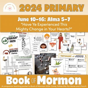 初等協会の子供：6月10～16日「あなたがたは心の中にこの大きな変化を経験したか？」アルマ5～7章「モルモン書 2024 わたしに従ってきなさい」