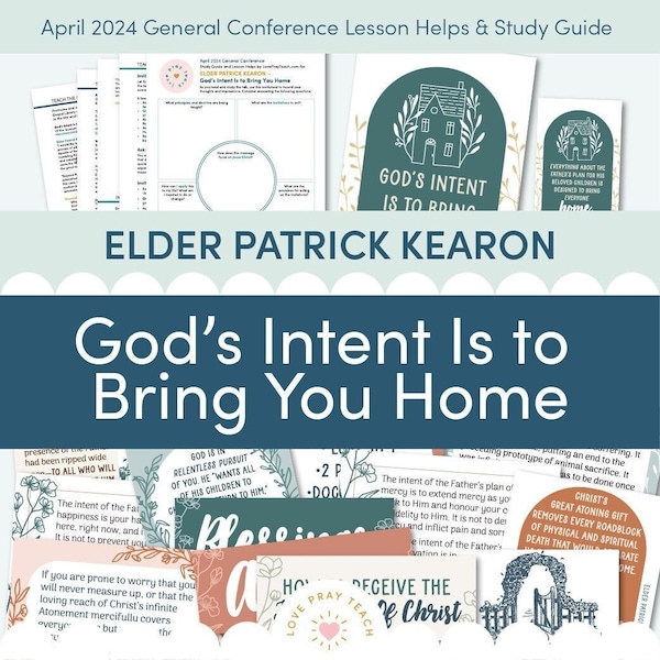 April 2024 General Conference: Elder Patrick Kearon "God's Intent Is to Bring Us Home" Lesson Helps and Study Guide for Relief Society