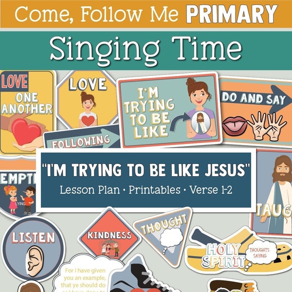 Come, Follow Me For Primary- Singing Time Helps March: “I’m Trying To Be Like Jesus"