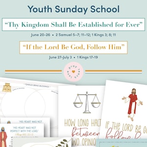 Youth Sunday School Come, Follow Me 2022 Lesson Pack June 20–26 2 Samuel 5–7; 11–12; 1 Kings 3; 8; 11 AND June 27–July 3 1 Kings 17–19