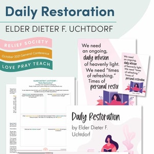 October 2021 General Conference: Elder Dieter F. Uchtdorf - &quot;Daily Restoration&quot; Study Guide and Lesson Helps for Relief Society