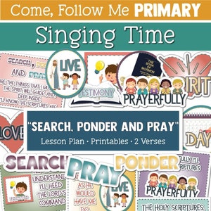 Come, Follow Me for Primary- Singing Time: “Search, Ponder and Pray”