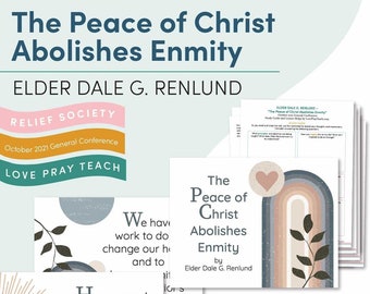 October 2021 General Conference: Elder Dale G. Renlund  "The Peace of Christ Abolishes Enmity" Study Guide & Lesson Helps for Relief Society