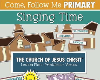 Come, Follow Me for Primary- Singing Time: “The Church of Jesus Christ”