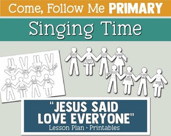 Come, Follow Me for Primary Singing Time:"Jesus Said Love Everyone"