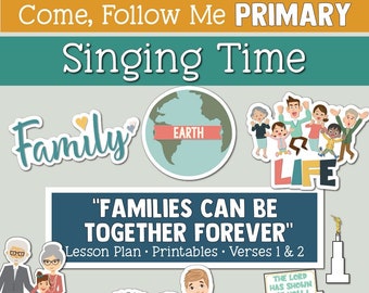 Come, Follow Me for Primary-Singing Time: “Families Can Be Together Forever”