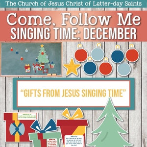 May include: A printable set of Christmas-themed images for a children's church program. The images include a Christmas tree, presents, ornaments, and a star. The text "Come, Follow Me Singing Time: December" and "Gifts from Jesus Singing Time" are included.