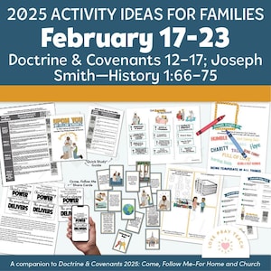 May include: A colorful collage of printable activity ideas for families to use with the February 17-23 Come, Follow Me lessons from Doctrine and Covenants 12-17 and Joseph Smith-History 1:66-75. The printable activities include coloring pages, word searches, and scripture study guides.