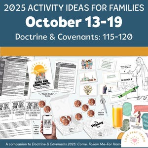 May include: A collection of activity ideas for families, with the text "2025 Activity Ideas for Families October 13-19 Doctrine & Covenants: 115-120." Includes illustrations, a quick study guide, and a smartphone displaying text. Also includes a glass of orange juice.