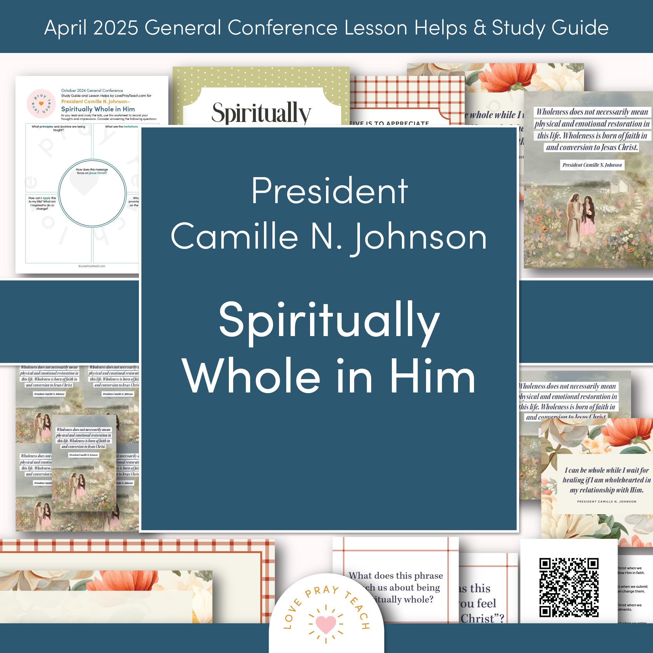 April 2025 General Conference: President Camille N. Johnson "Spiritually Whole in Him" Lesson Helps and Study Guide for Relief Society