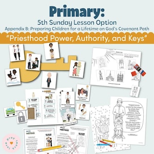 Come, Follow Me for Primary Appendix B-Preparing Children for a Lifetime on God’s Covenant Path: Priesthood Power, Authority, and Keys