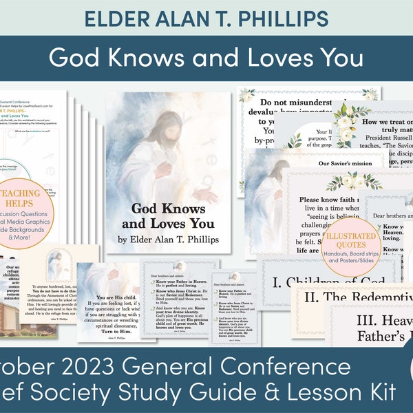 October 2023 General Conference: Elder Alan .T Phillips "God Knows and Loves You" Lesson Helps and Handouts for Relief Society