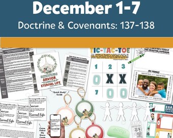 May include: A collection of family activity ideas for December 1-7, including a tic-tac-toe game, printable cards, and ornaments. The theme is Doctrine & Covenants 137-138, with the words "Savior, Eternal Life" featured prominently.