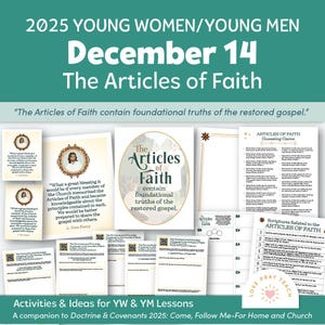 May include: A teal and white graphic with the text "2025 YOUNG WOMEN/YOUNG MEN December 14 The Articles of Faith." The image includes various printables, including a guessing game and scripture references, related to the Articles of Faith.