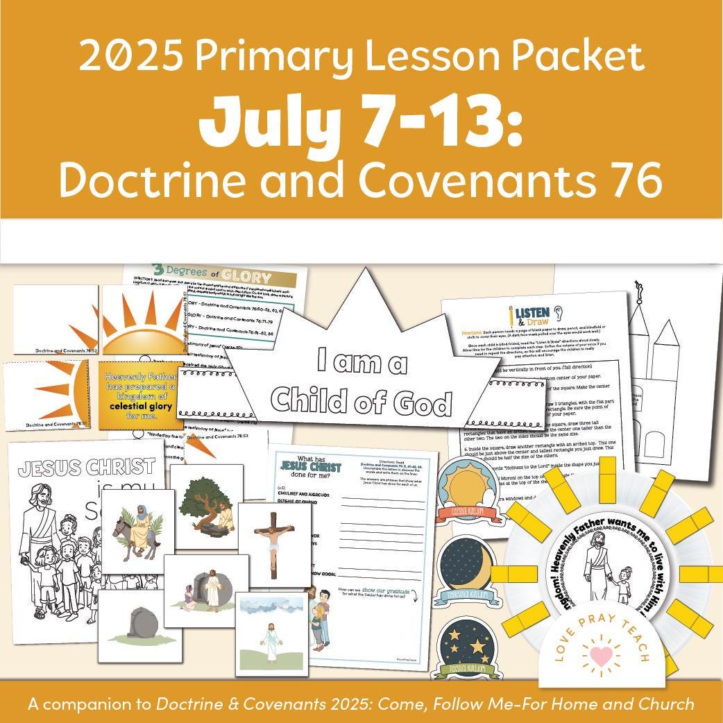 Primary July 7–13: “Great Shall Be Their Reward and Eternal Shall Be Their Glory” Doctrine and Covenants 76 Come, Follow Me 2025