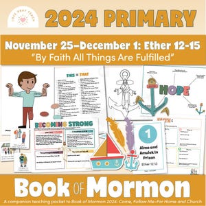 Primary November 25–December 1: “By Faith All Things Are Fulfilled” Ether 12–15  | &quot;Book of Mormon 2024 Come, Follow Me Home and Church&quot;