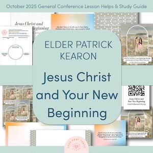 May include: A study guide for the October 2025 General Conference. The title is "Jesus Christ and Your New Beginning" by Elder Patrick Kearon. The design includes images of two women in a field and a QR code.