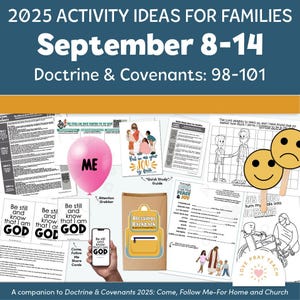 May include: A collection of family activity ideas for September 8-14, with the text "2025 ACTIVITY IDEAS FOR FAMILIES" and "Doctrine & Covenants: 98-101". Includes a pink balloon with "ME" on it, and a yellow backpack labeled "Blessings Backpack".