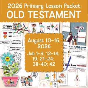 May include: A 2026 Primary Lesson Packet for the Old Testament featuring educational activity sheets, illustrations of biblical figures, and text including August 10-16, 2026, Job 1-3, 12-14, 19, 21-24, 38-40, 42, and Jesus Christ is my Redeemer.