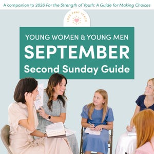 May include: A digital educational resource titled A companion to 2026 For the Strength of Youth: A Guide for Making Choices, featuring the text YOUNG WOMEN & YOUNG MEN SEPTEMBER Second Sunday Guide and a Love Pray Teach logo with a heart icon.