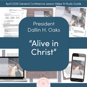 May include: A digital study guide for the April 2026 General Conference, featuring President Dallin H. Oaks' talk, "Alive in Christ." The design includes a laptop, smartphone, and printed materials with text and illustrations. The guide is designed to help with study.