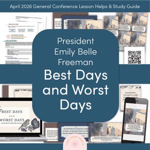 May include: A digital study guide for the April 2026 General Conference, featuring the title "Best Days and Worst Days" by President Emily Belle Freeman. The design includes a laptop, smartphone, and various printed materials.