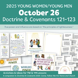 May include: A collection of colorful lesson materials for Young Women and Young Men, with the text "2025 Young Women/Young Men October 26 Doctrine & Covenants 121-123." The materials include illustrations and text about faith and power.