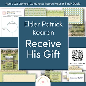 April 2025 General Conference: Elder Patrick Kearon "Receive His Gift" Lesson Helps and Study Guide for Relief Society