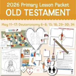 May include: A collection of printable materials for a 2026 Primary Lesson Packet on the Old Testament. Includes coloring pages, game boards, and worksheets with the text "2026 Primary Lesson Packet OLD TESTAMENT" and "May 11-17: Deuteronomy 6-8; 15; 18; 29-30; 34".