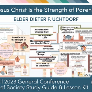 April 2023 General Conference:Elder Dieter F. Uchtdorf &quot;Jesus Christ is the Strength of Parents&quot; Lesson Helps & Handouts for Relief Society
