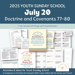 Könnte beinhalten: Eine Sammlung von druckbaren Aktivitäten und Ideen für die Sonntagsschule der Jugend, mit dem Text "2025 Youth Sunday School July 20 Doctrine and Covenants 77-80". Enthält Karten und Zitate über Dankbarkeit und Glauben.