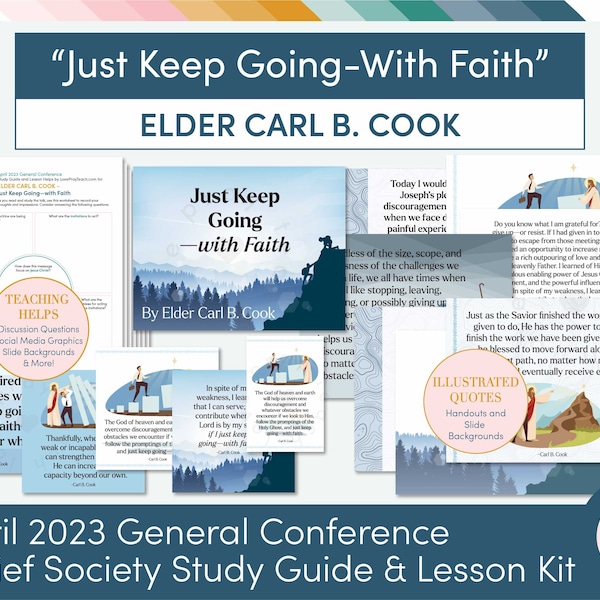 April 2023 General Conference: Elder Carl B. Cook "Just Keep Going- With Faith" Lesson Helps and Handouts for Relief Society