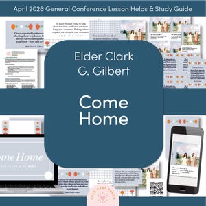 May include: A digital study guide for the April 2026 General Conference, featuring the text "Come Home" by Elder Clark G. Gilbert. The design includes a laptop, smartphone, and printed materials with floral accents and religious imagery.