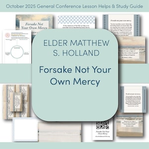 Peut inclure: Un guide d'étude pour la Conférence Générale d'octobre 2025, intitulé "Forsake Not Your Own Mercy". Le guide comprend des extraits de texte et un code QR pour churchofjesuschrist.org.