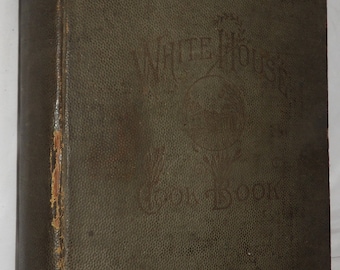 White House Cookbook by F. L. Gillette 1887 RARE FIRST EDITION