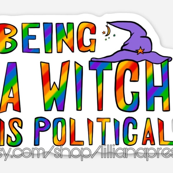 STICKER: Being A Witch Is Political, Politics, Witchcraft, Out Witch