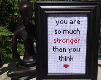 You are so much stronger than you think 4 x 6 cross stitch in black frame