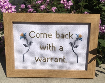 Come back with a warrant 4 x 6 finished cross stitch in choice of frame