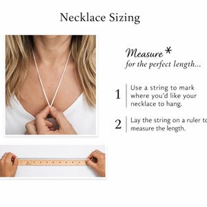 May include: An instructional graphic titled Necklace Sizing. Step 1 shows a white string around a neck to mark length. Step 2 shows the string being measured against a wooden ruler. Text includes Measure for the perfect length, Use a string to mark where you'd like your necklace to hang, and Lay the string on a ruler to measure the length.