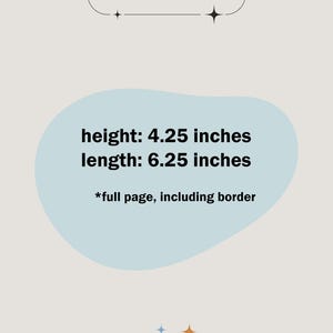 May include: A light blue graphic with the text "Item Dimensions" in black. The graphic is surrounded by small white stars. Below the graphic is a light blue cloud with the text "height: 4.25 inches length: 6.25 inches *full page, including border" in black.