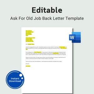 May include: A white document titled "Editable Ask For Old Job Back Letter Template" with a blue and white "Instant Download" button. The document includes placeholders for personal and company information, and a Microsoft Word icon.