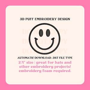 May include: A black and white 3D puff embroidery design of a smiley face. The design is 2.4 inches in size and is suitable for hats and other embroidery projects. Embroidery foam is required for this design. The file type is DST.