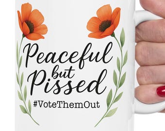 Anti-Trump Protest Mug, Feminist Political Coffee Cup, Watercolor Flower Resistance Mug for Activists and Voters