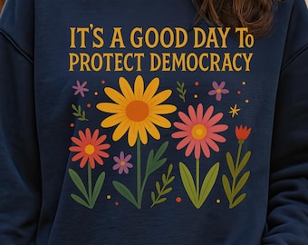 Protect Democracy Sweatshirt for Women, Floral Political Activism Shirt, Pro Democracy Crewneck, Liberal Feminist Apparel