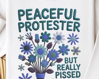 Felpa con stampa della marcia di protesta femminista, stampa floreale in finto filato "Pacifico ma incazzato", regalo per attivisti, maglietta anti-Trump