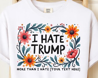 Camiseta floral anti-Trump personalizada para mujer, camiseta de protesta política personalizada con mensaje llamativo, regalo feminista liberal divertido, colores cómodos.