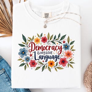 Democracy Shirt for Women, Political Love Language Tee, Feminist Pro-Democracy T-Shirt, Gift for Activist, Anti-Trump Shirt, Comfort Colors