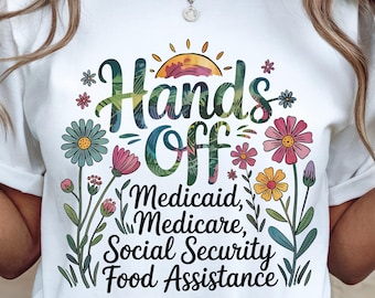 Hands Off Social Security T-shirt, Senior Citizen Activist Tee Floral Pro-Voice Social Justice Shirt, Medicare Tee, Cottagecore Protest Gift